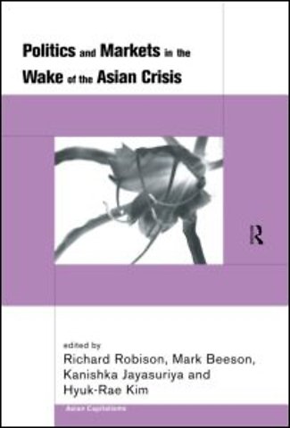 Politics and Markets in the Wake of the Asian Crisis