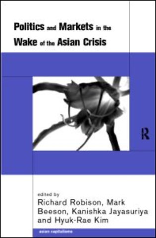 Politics and Markets in the Wake of the Asian Crisis