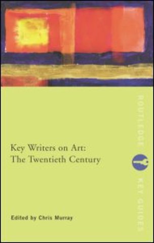 Key Writers on Art: The Twentieth Century