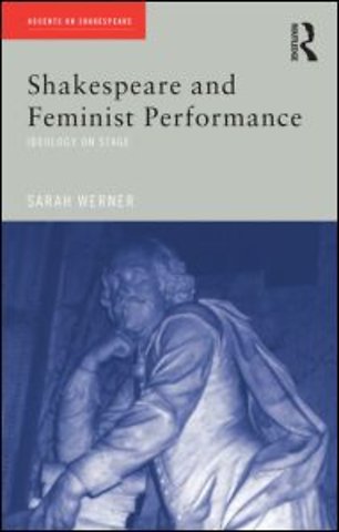 Shakespeare and Feminist Performance