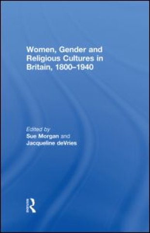 Women, Gender and Religious Cultures in Britain, 1800-1940