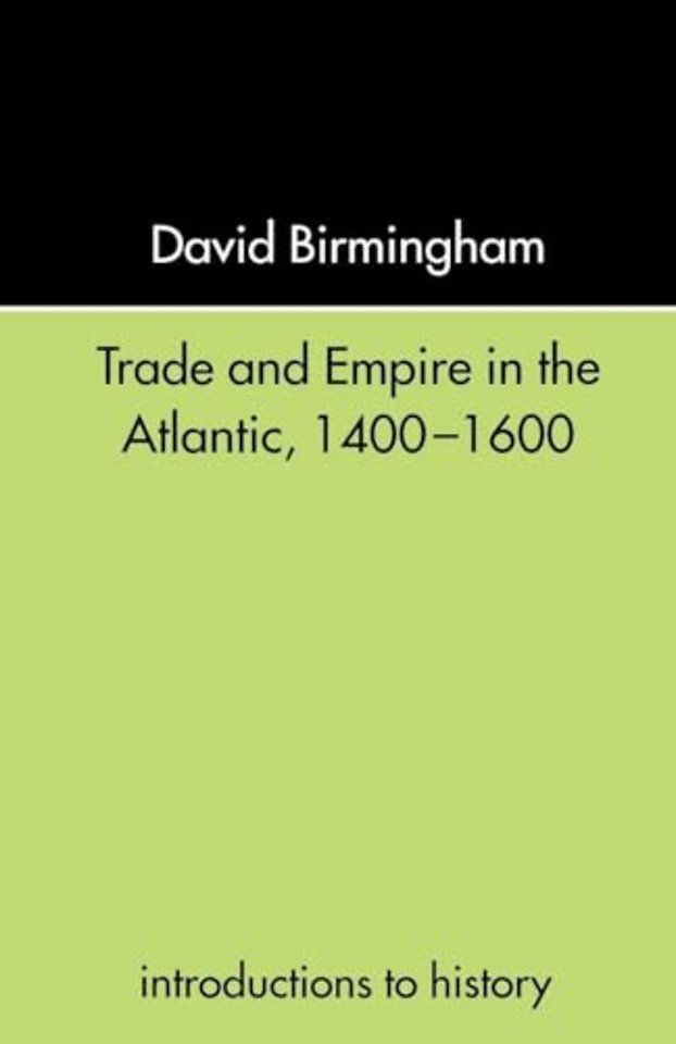 Trade and Empire in the Atlantic 1400-1600