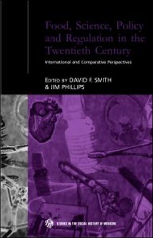 Food, Science, Policy and Regulation in the Twentieth Century