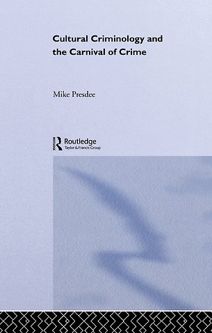 Cultural Criminology and the Carnival of Crime