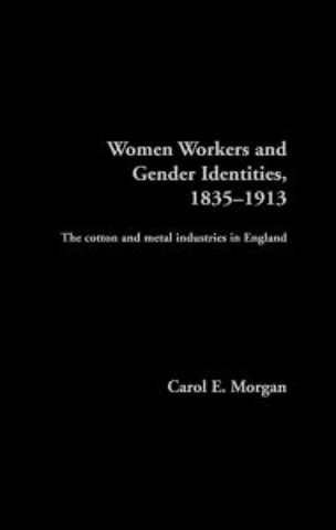 Women Workers and Gender Identities, 1835-1913