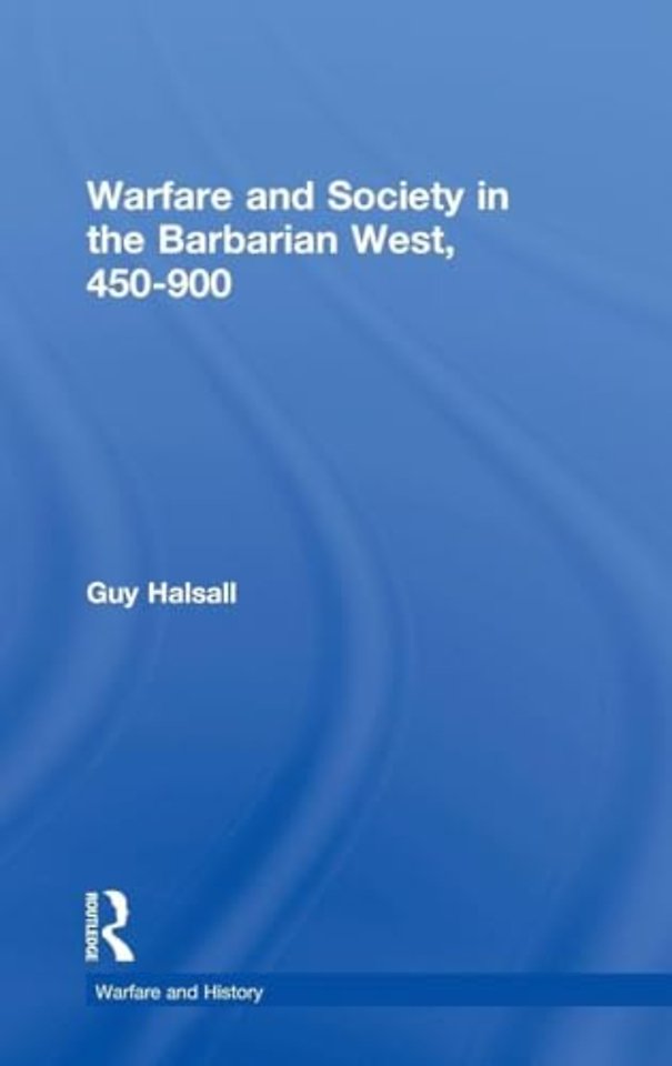 Warfare and Society in the Barbarian West 450-900