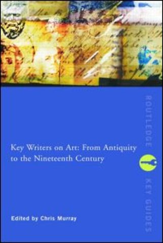 Key Writers on Art: From Antiquity to the Nineteenth Century
