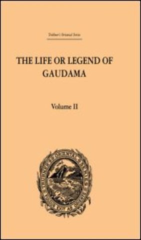 Life or Legend of Gaudama the Buddha of the Burmese: Volume II