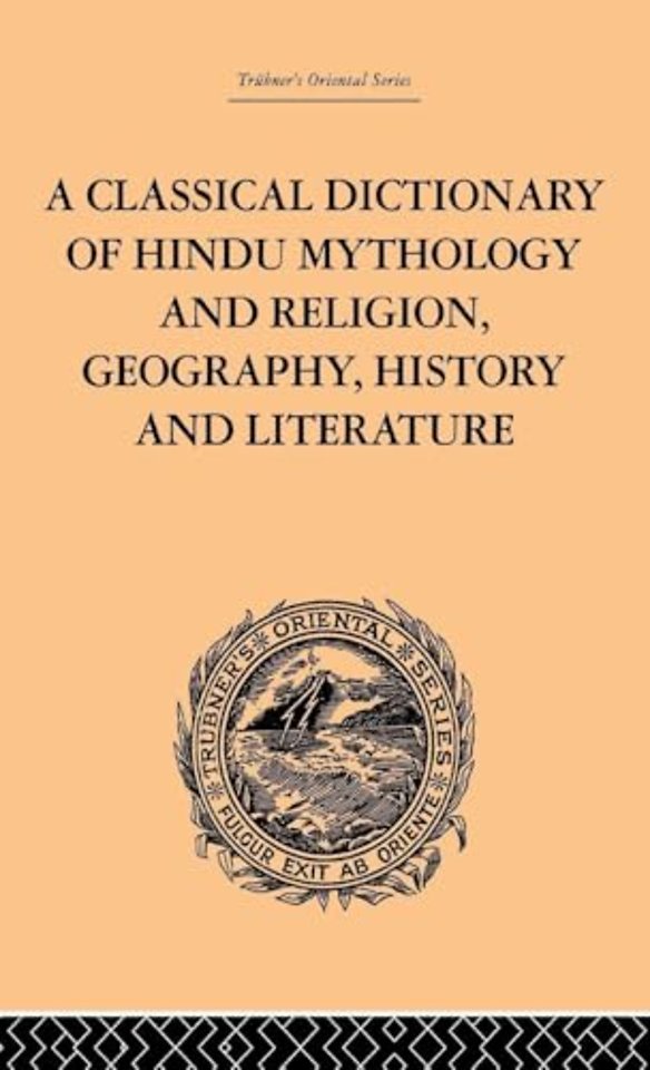 Classical Dictionary of Hindu Mythology and Religion, Geography, History and Literature
