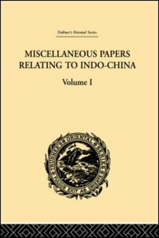 Miscellaneous Papers Relating to Indo-China: Volume I
