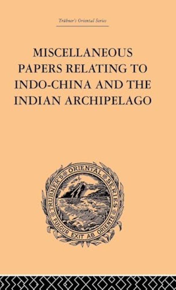 Miscellaneous Papers Relating to Indo-China and the Indian Archipelago: Volume II