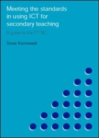 Meeting the Standards in Using ICT for Secondary Teaching