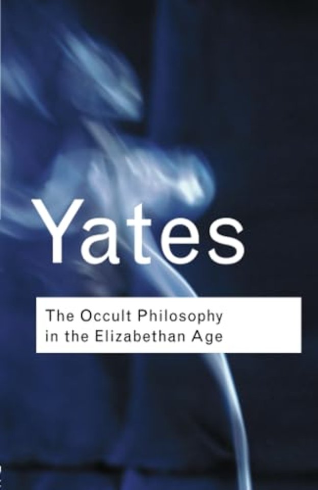 The Occult Philosophy in the Elizabethan Age