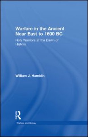 Warfare in the Ancient Near East to 1600 BC