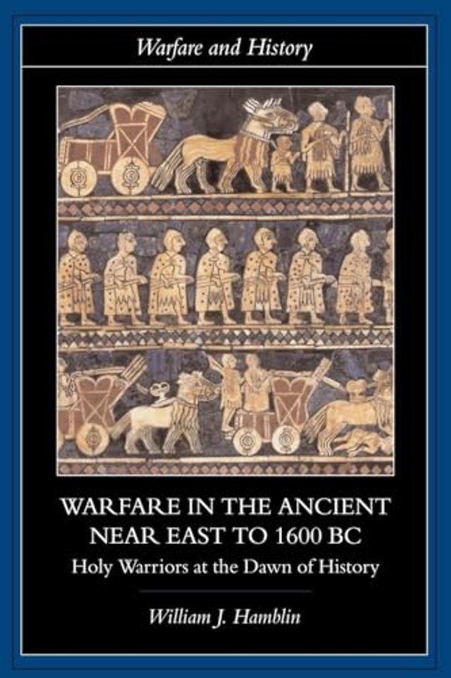 Warfare in the Ancient Near East to 1600 BC
