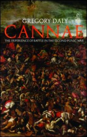 Cannae: The Experience of Battle in the Second Punic War