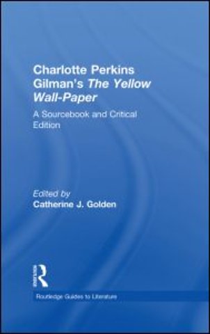 Charlotte Perkins Gilman's The Yellow Wall-Paper