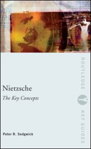 Nietzsche: The Key Concepts