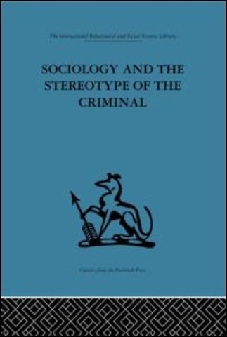 Sociology and the Stereotype of the Criminal