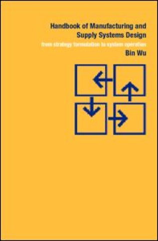 Handbook of Manufacturing and Supply Systems Design