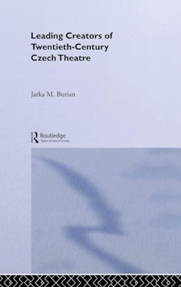 Leading Creators of Twentieth-Century Czech Theatre