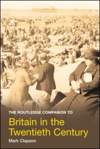 Routledge Companion to Britain in the Twentieth Century