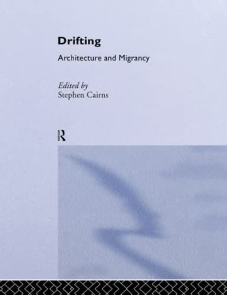 Drifting - Architecture and Migrancy