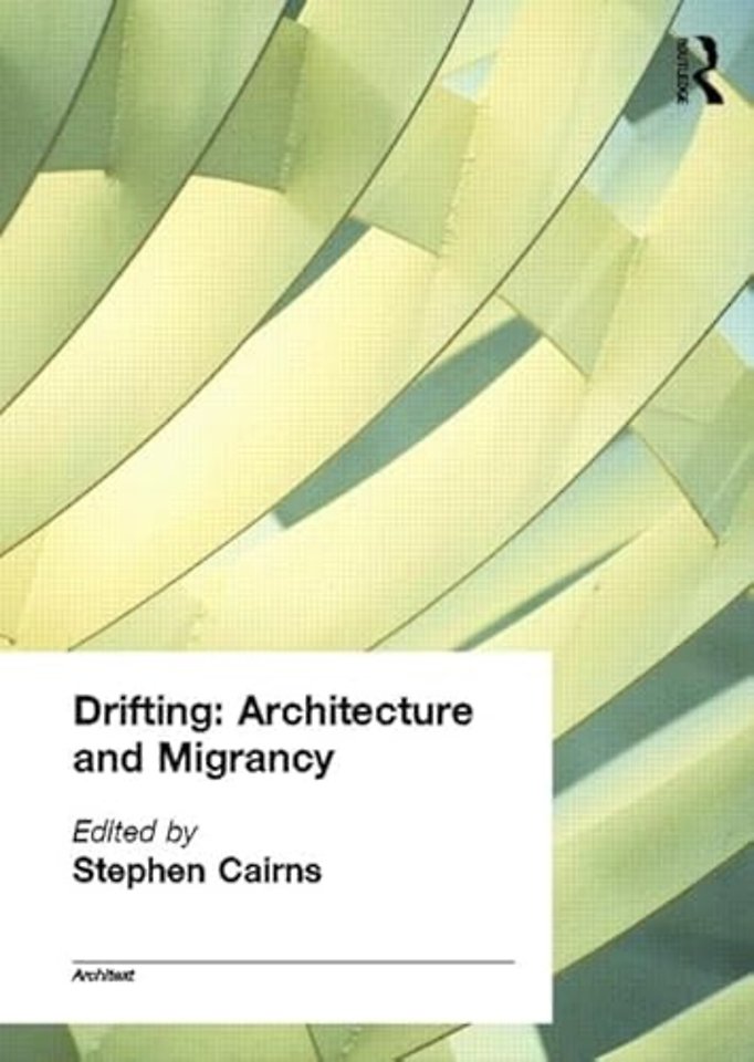 Drifting - Architecture and Migrancy