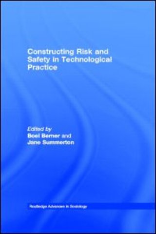 Constructing Risk and Safety in Technological Practice