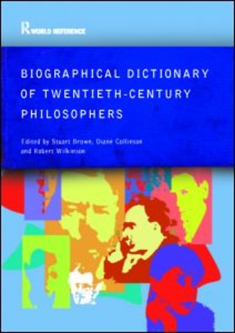 Biographical Dictionary of Twentieth-Century Philosophers