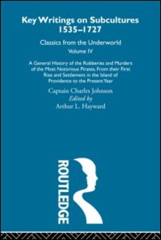 General History of the Robberies and Murders of the Most Notorious Pirates - from their first rise and settlement in the Island of Providence to the present year