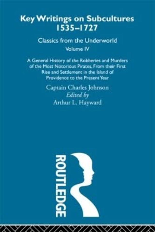 General History of the Robberies and Murders of the Most Notorious Pirates - from their first rise and settlement in the Island of Providence to the present year