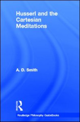 Routledge Philosophy GuideBook to Husserl and the Cartesian Meditations