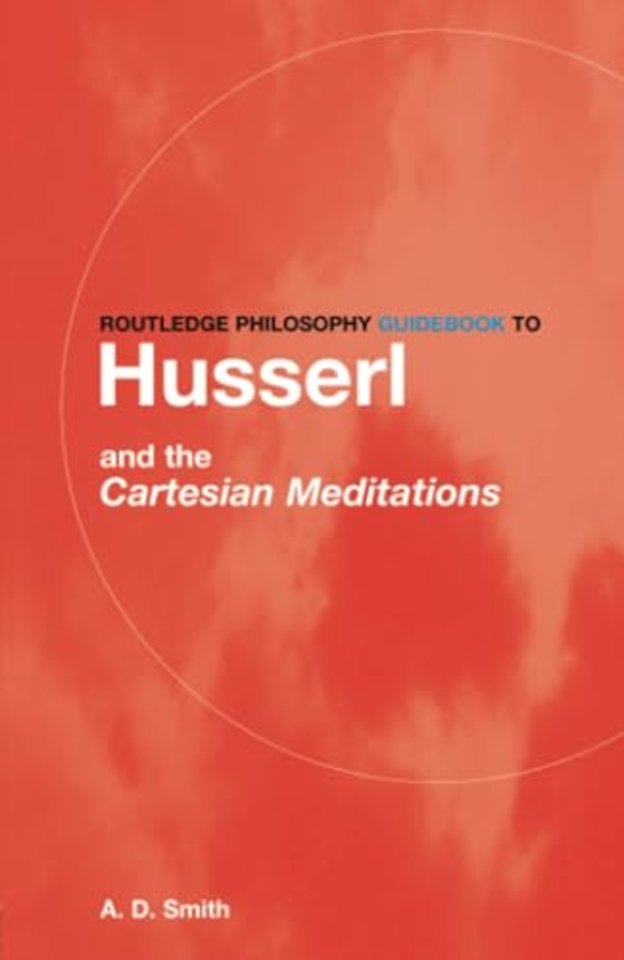 Routledge Philosophy GuideBook to Husserl and the Cartesian Meditations