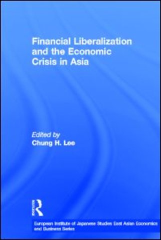 Financial Liberalization and the Economic Crisis in Asia