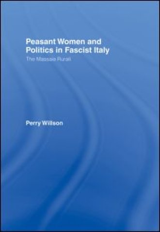 Peasant Women and Politics in Fascist Italy