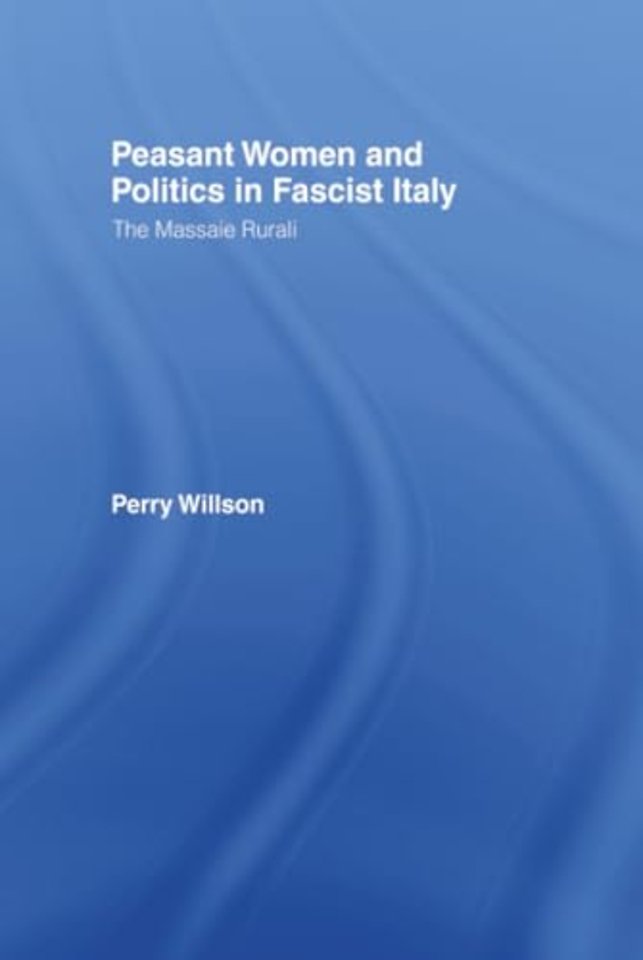 Peasant Women and Politics in Fascist Italy