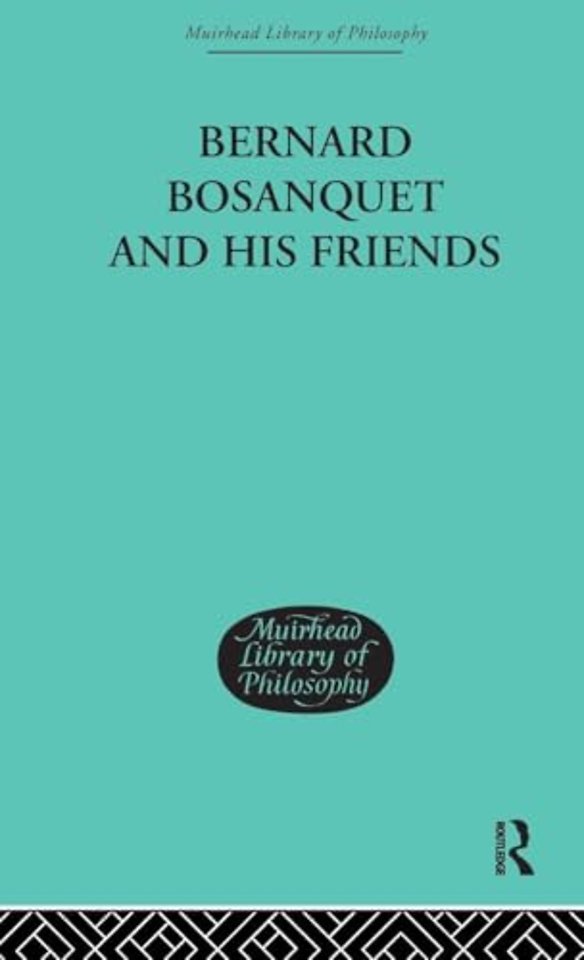 Bernard Bosanquet and his Friends