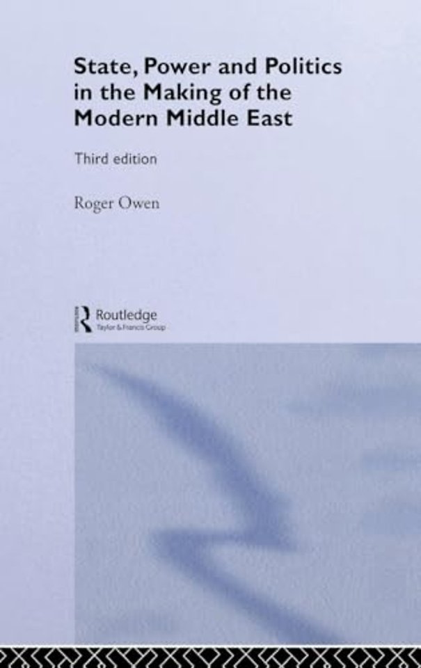State, Power and Politics in the Making of the Modern Middle East