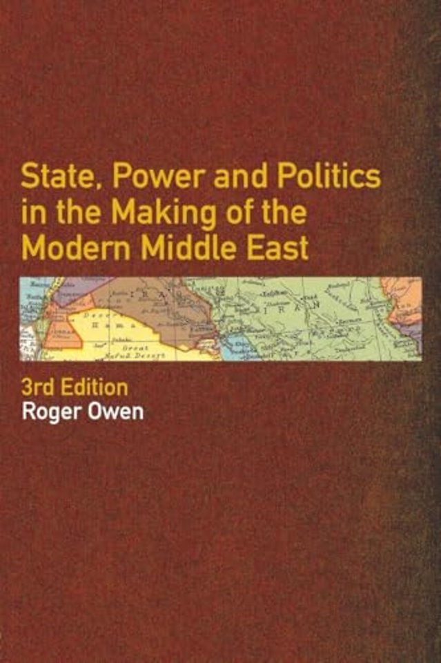 State, Power and Politics in the Making of the Modern Middle East
