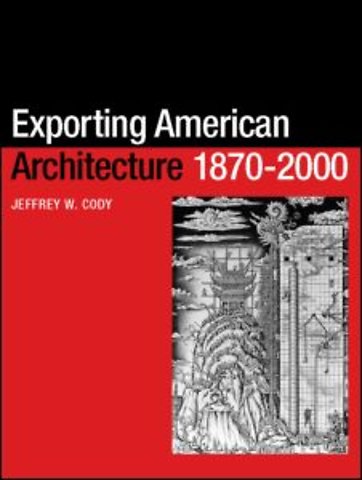 Exporting American Architecture 1870-2000