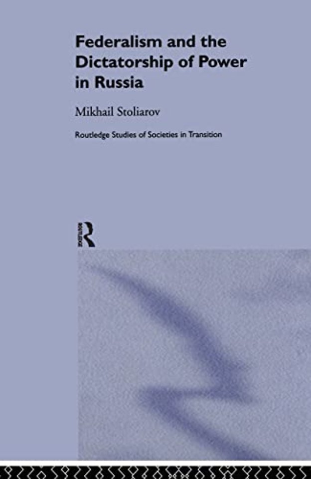 Federalism and the Dictatorship of Power in Russia
