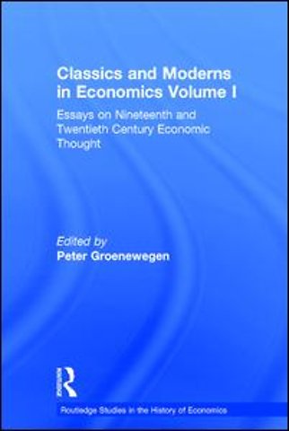 Classics and Moderns in Economics Volume I