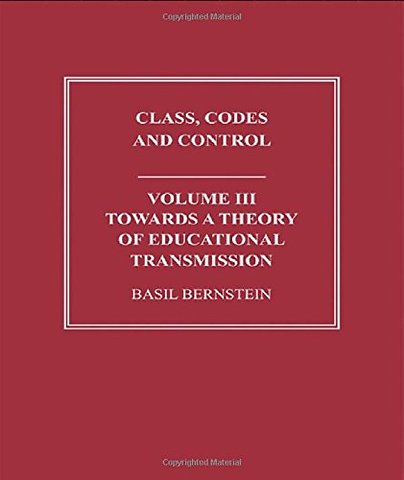 Basil Bernstein: Class, Codes and Control