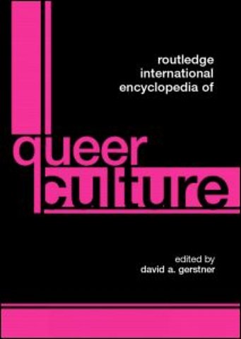 Routledge International Encyclopedia of Queer Culture