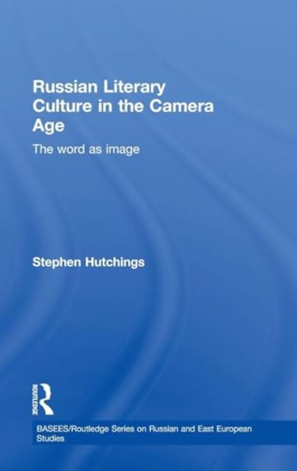 Russian Literary Culture in the Camera Age