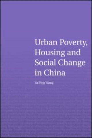 Urban Poverty, Housing and Social Change in China