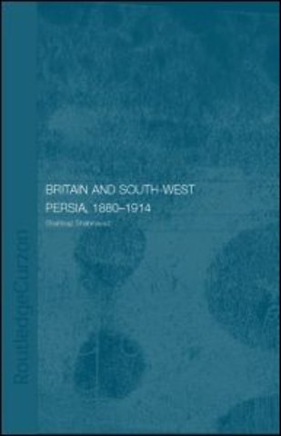 Britain and South-West Persia 1880-1914