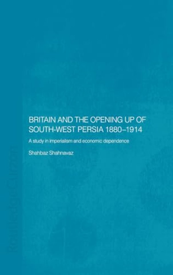 Britain and South-West Persia 1880-1914