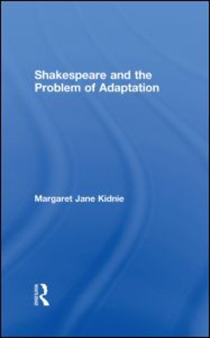 Shakespeare and the Problem of Adaptation